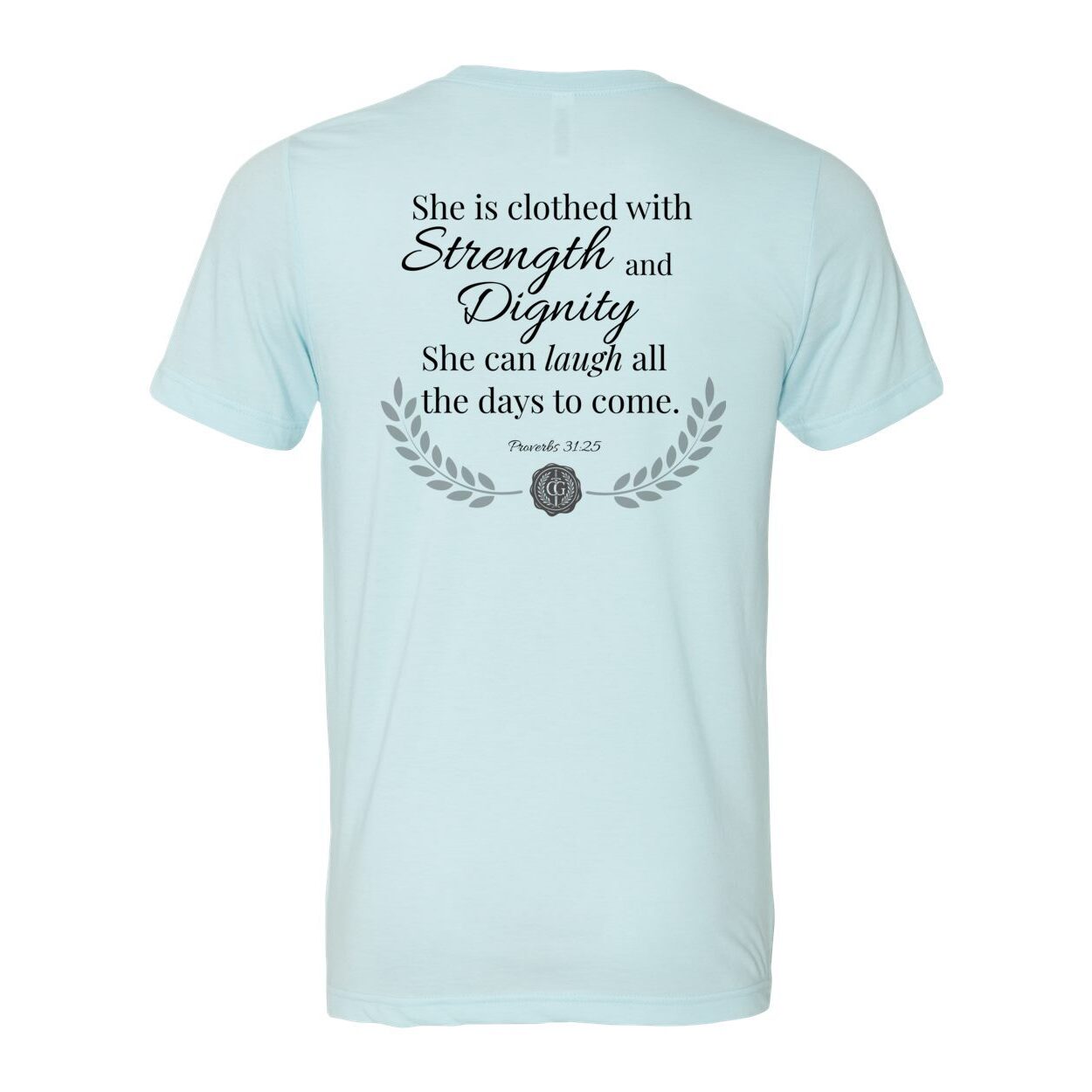 The Proverbs 31 Tee: Faith. Strength. Dignity.
