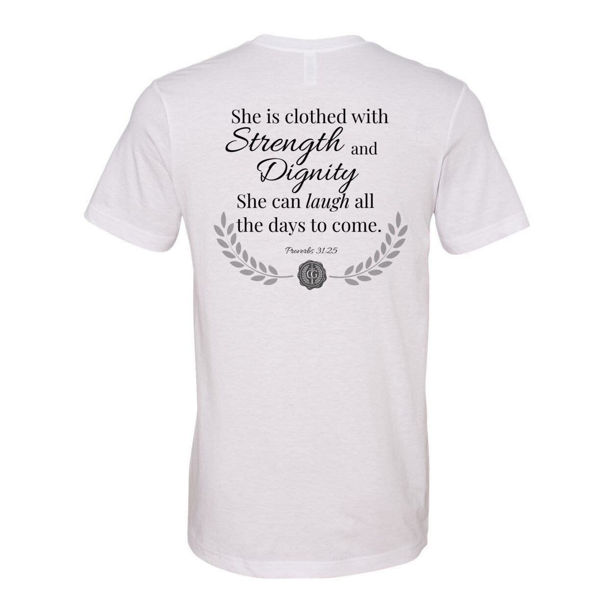 The Proverbs 31 Tee: Faith. Strength. Dignity.